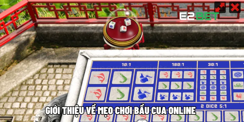 Mẹo Chơi Bầu Cua Online: Chiến Thuật Vàng Cho Người Chơi Mới Tại E2BET 2 Giới thiệu về mẹo chơi bầu cua online